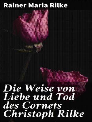 cover image of Die Weise von Liebe und Tod des Cornets Christoph Rilke